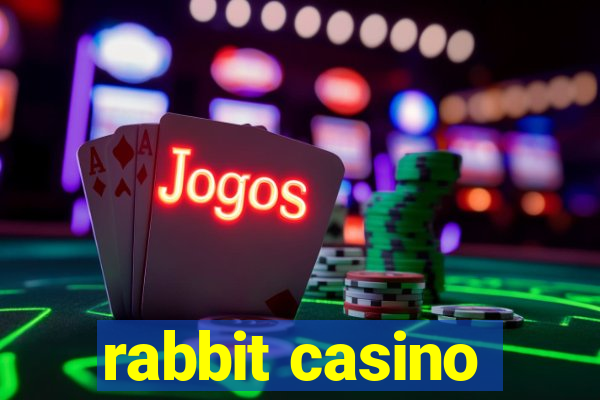 rabbit casino